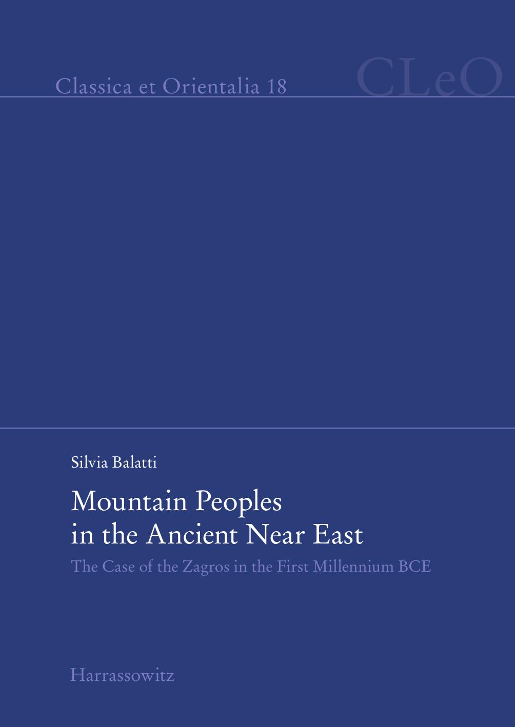 Mountain Peoples In The Ancient Near East The Case Of The Zagros In The First Millennium Bce Silvia Balatti