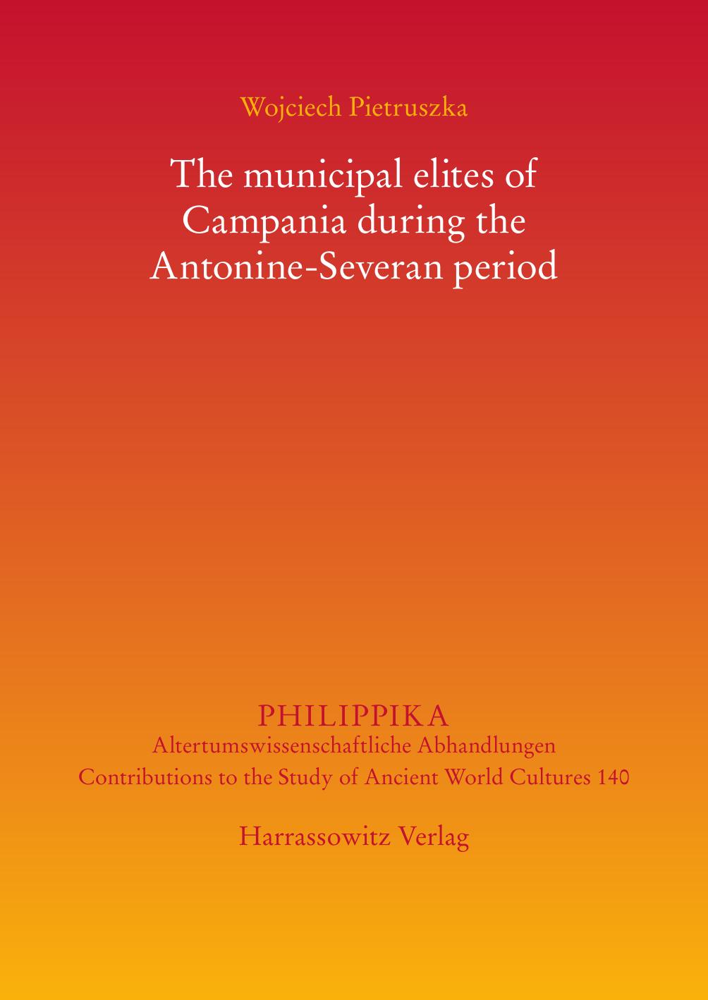 The Municipal Elites Of Campania During The Antonineseveran Period Wojciech Pietruszka