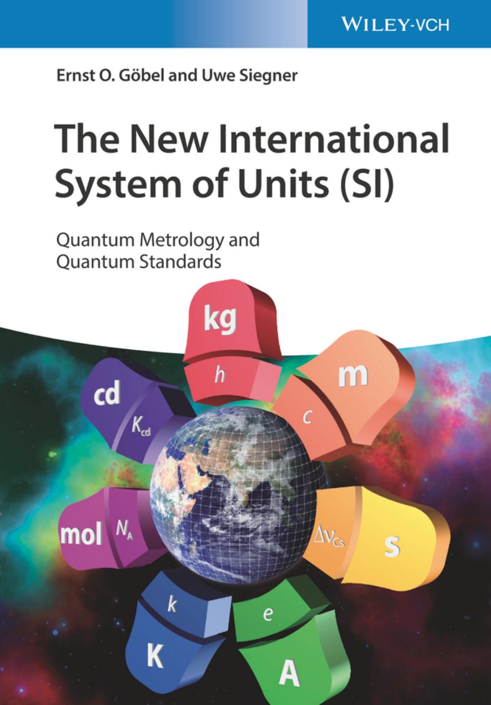 The New International System Of Units Si Quantum Metrology And Quantum Standards Ernst O Gbel Uwe Siegner
