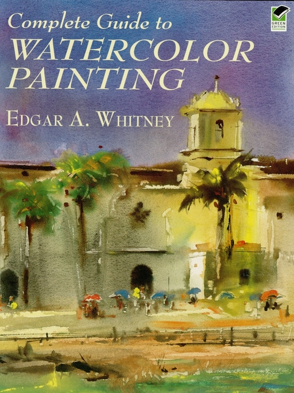 Complete Guide To Watercolor Painting Edgar A Whitney
