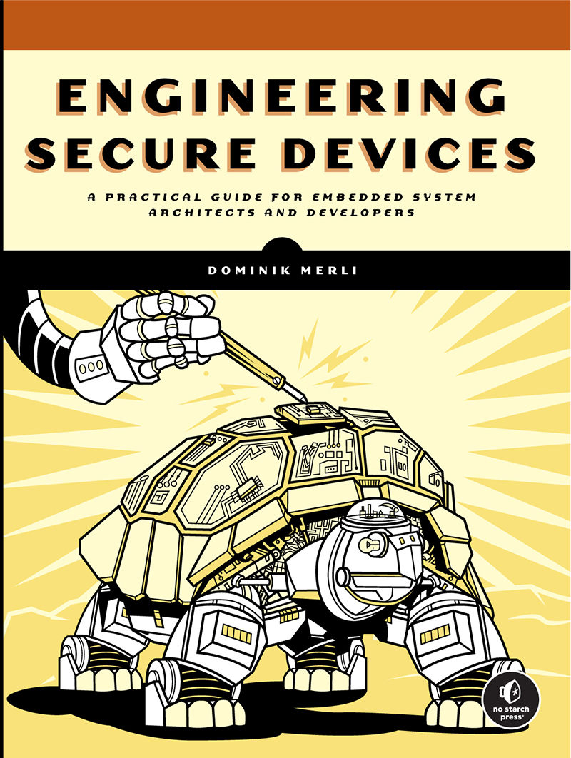 Engineering Secure Devices A Practical Guide For Embedded System Architects And Developers Dominik Merli