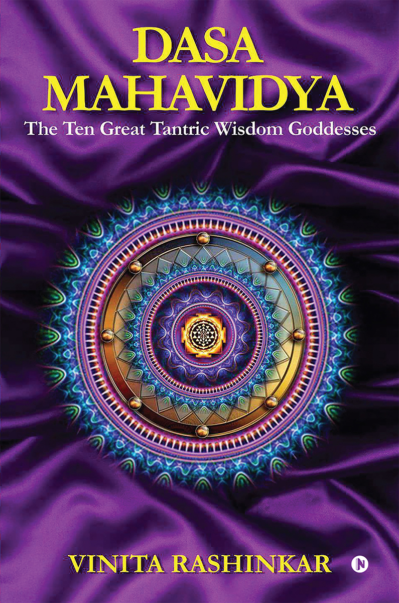 Dasa Mahavidya The Ten Great Tantric Wisdom Goddesses Vinita Rashinkar