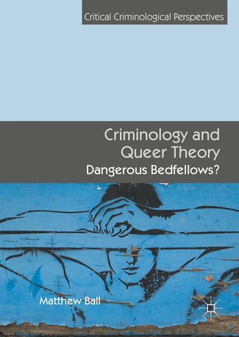 Criminology And Queer Theory 1st Edition Matthew Ball
