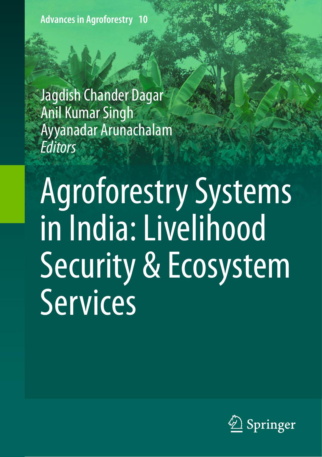 Agroforestry Systems In India Livelihood Security Ecosystem Services Jagdish Chander Dagar Anil Kumar Singh Ayyanadar Arunachalam