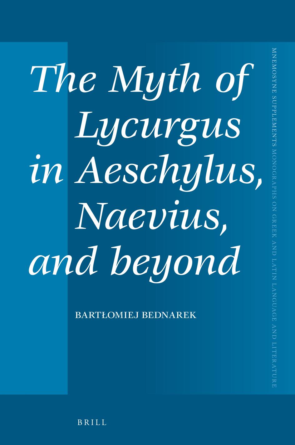 The Myth Of Lycurgus In Aeschylus Naevius And Beyond Bartomiej Bednarek