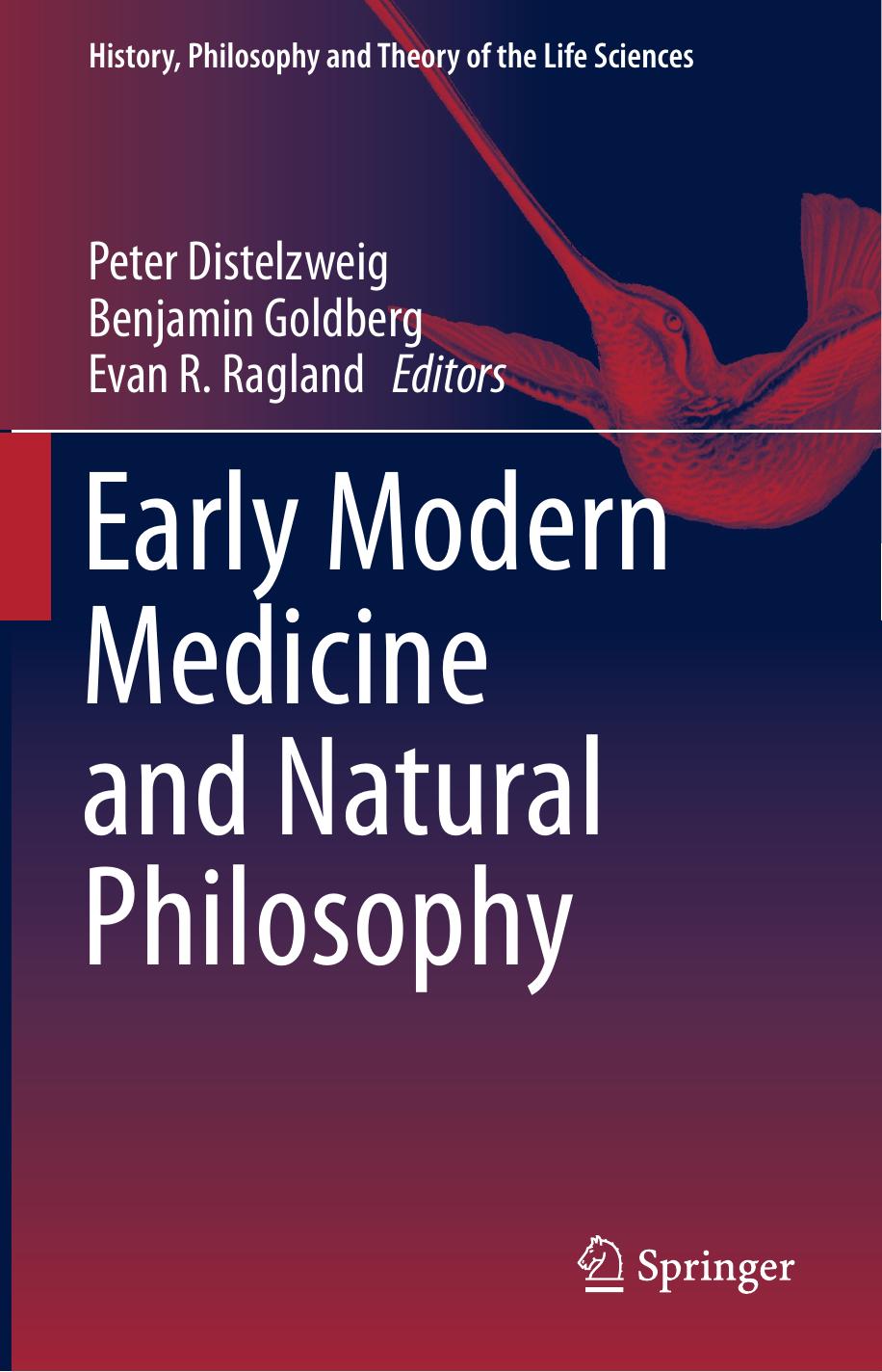 Early Modern Medicine And Natural Philosophy Peter Distelzweig Benjamin Goldberg Evan R Ragland