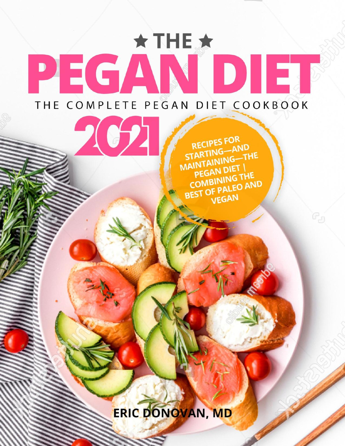 The Pegan Diet The Complete Pegan Diet Cookbook 2021 Recipes For Startingand Maintainingthe Pegan Diet Combining The Best Of Paleo And Vegan Eric Donovan