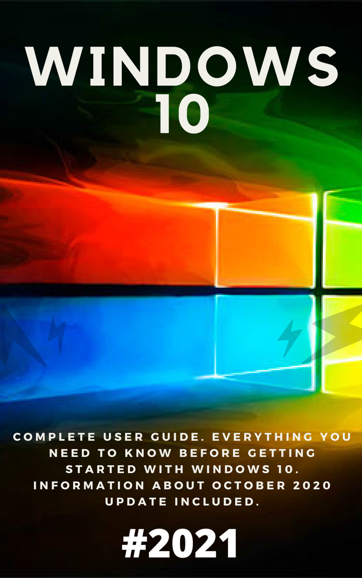 Windows 10 2021 Complete User Guide Everything You Need To Know Before Getting Started With Windows 10 Information About October 2020 Update Included Allan Farnborough