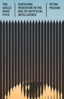 The Walls Have Eyes Surviving Migration In The Age Of Artificial Intelligence Petra Molnar