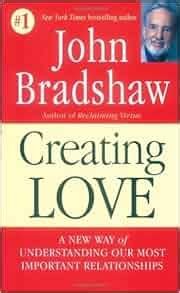 Creating Love The Next Great Stage Of Growth John Bradshaw