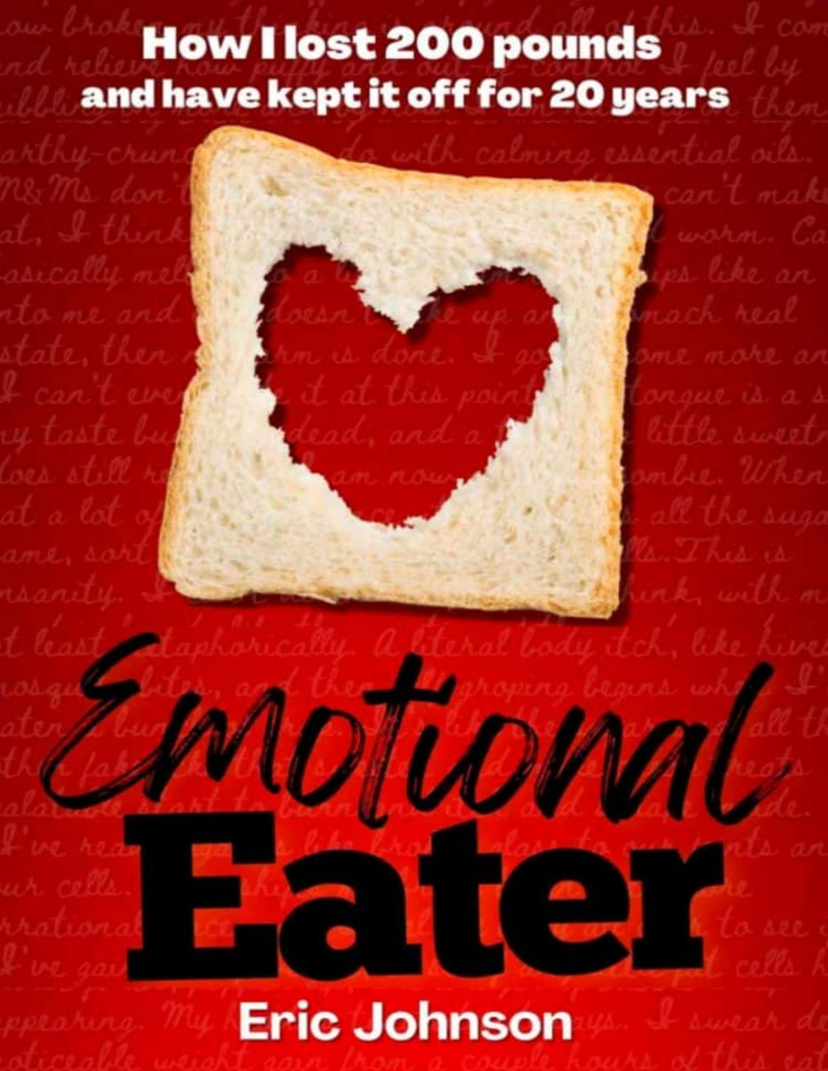 Emotional Eater How I Lost 200 Pounds And Have Kept It Off For 20 Years Johnson