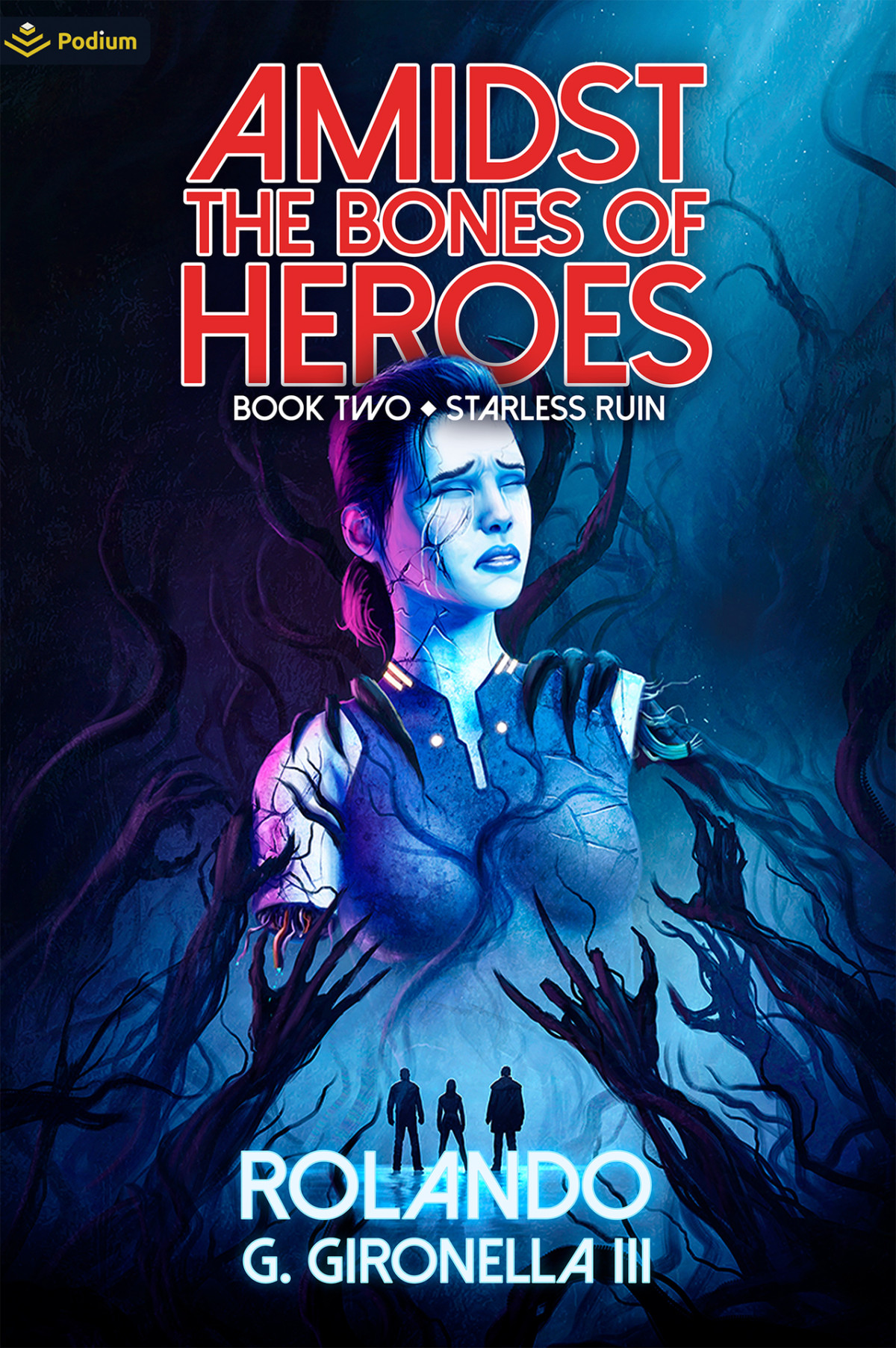 Starless Ruin A Space Opera Amidst The Bones Of Heroes Book 2 Rolando G Gironella Iii