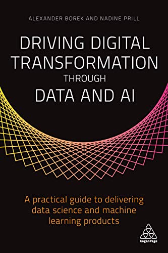 Driving Digital Transformation Through Data And Ai 1st Edition Alexander Borek