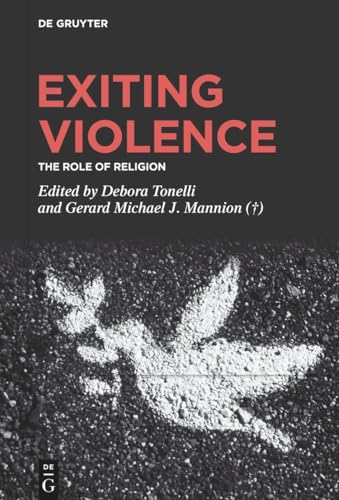 Exiting Violence The Role Of Religion 1st Edition Debora Tonelli