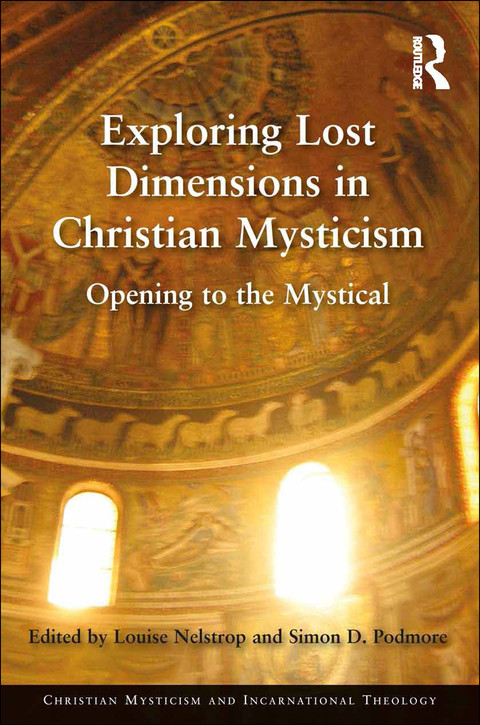 Exploring Lost Dimensions In Christian Mysticism 1st Edition Louise Nelstrop