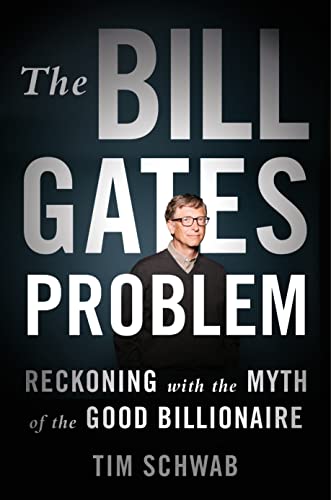 The Bill Gates Problem 1st Edition Tim Schwab
