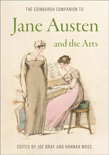 The Edinburgh Companion To Jane Austen And The Arts 271th Edition Joe Bray