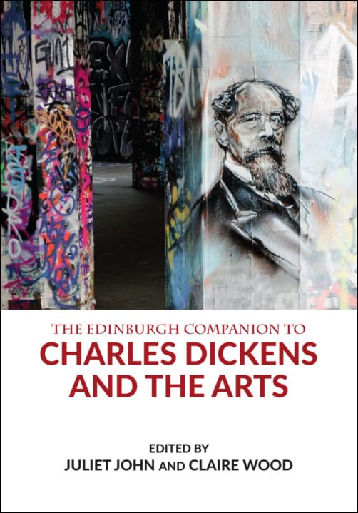 The Edinburgh Companion To Charles Dickens And The Arts Juliet John