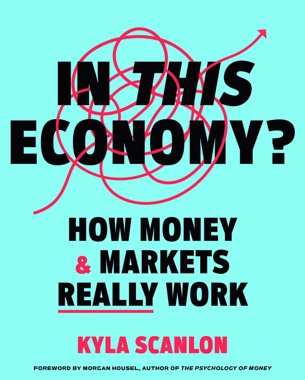 In This Economy How Money Markets Really Work Kyla Scanlon
