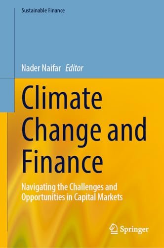 Climate Change And Finance Navigating The Challenges And Opportunities In Capital Markets Nader Naifar