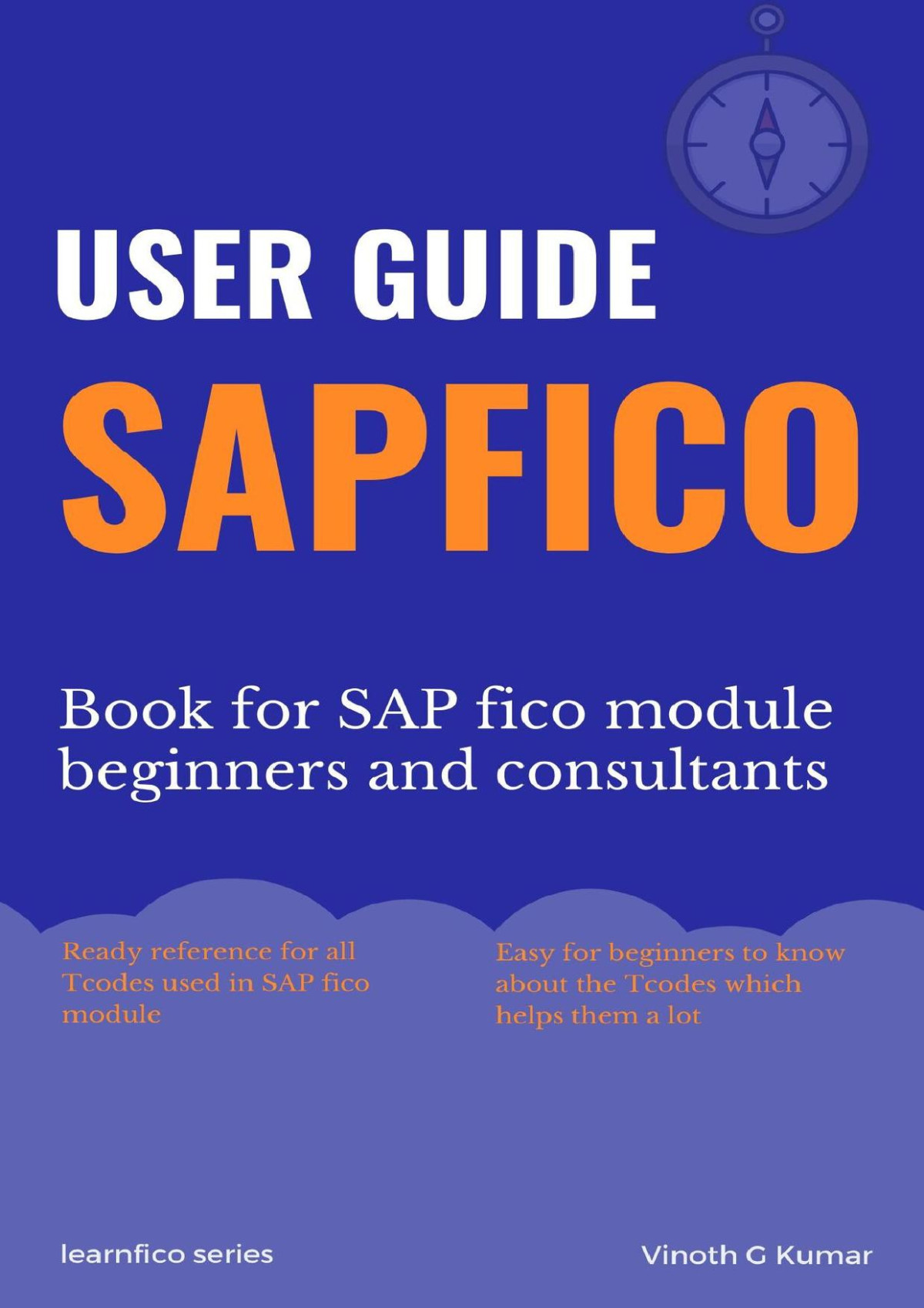 User Guide To Sap Fico Users With Complete Transaction Codes And Tips Tricks In Erp For Finance Professionals Vinoth
