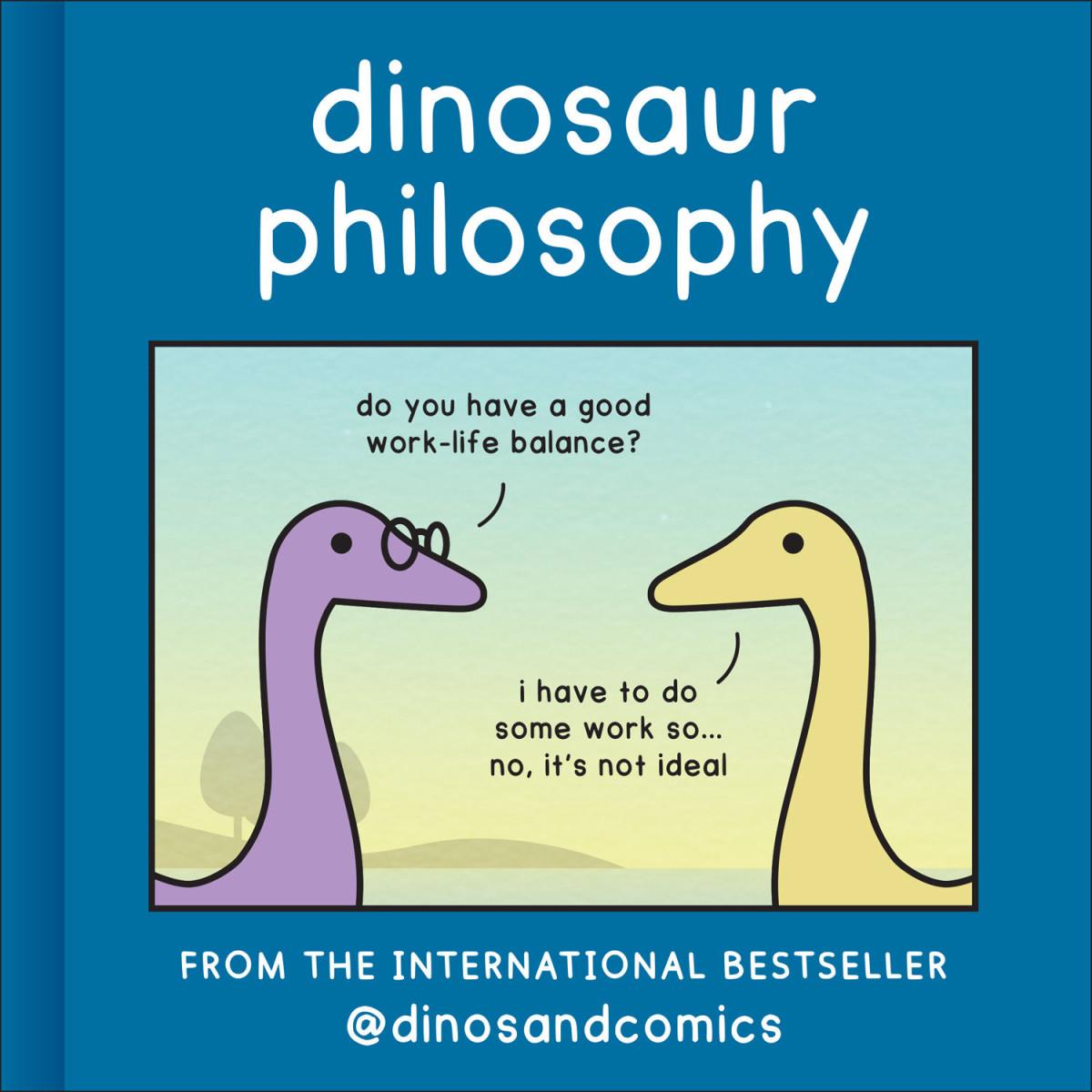 Dinosaur Philosophy The New Book From International Bestseller Dinosandcomics James Stewart