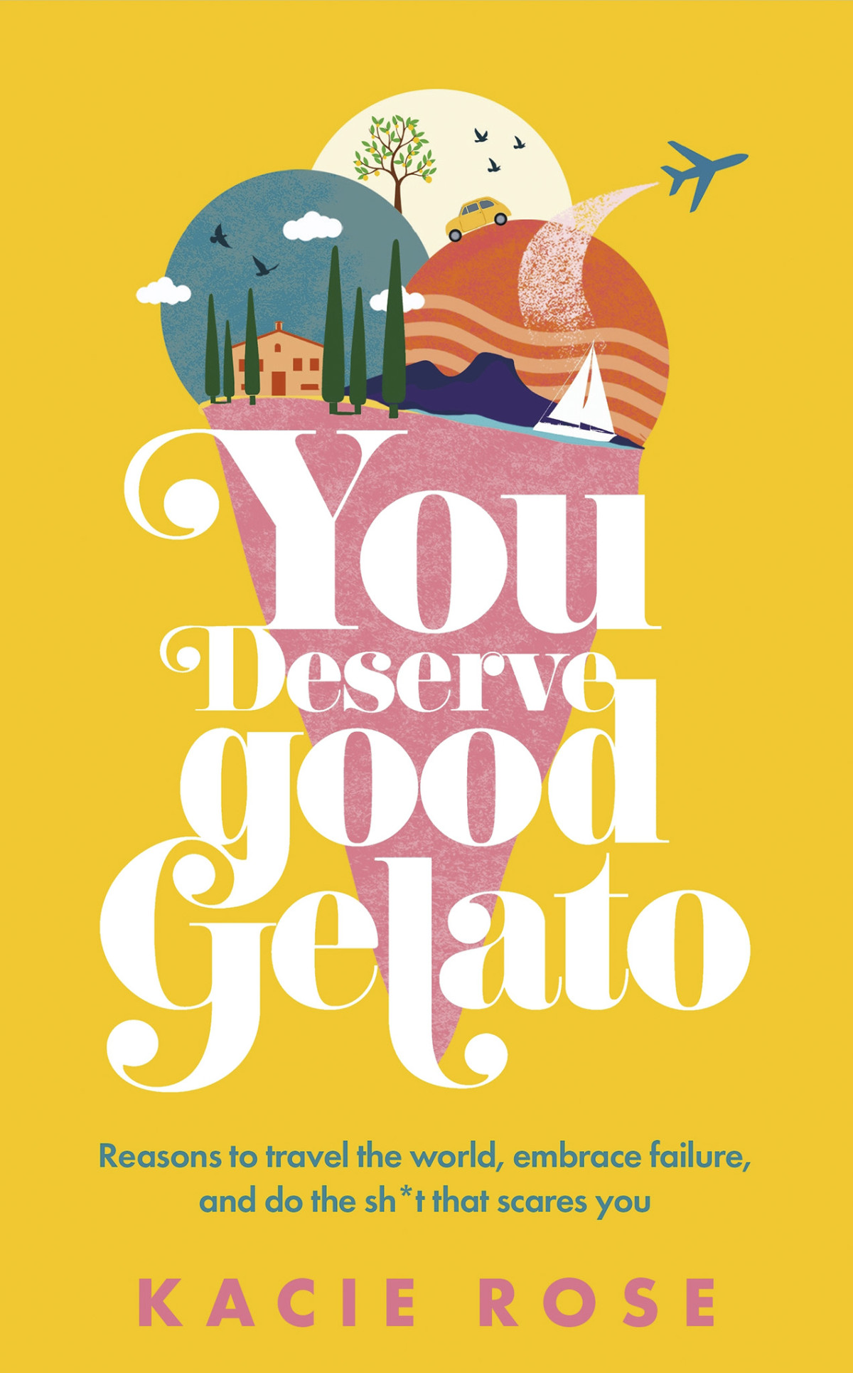 You Deserve Good Gelato Kacie Rose