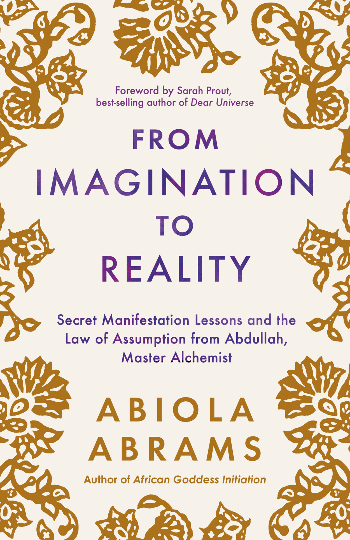 From Imagination To Reality Secret Manifestation Lessons And The Law Of Assumption From Abdullah Master Alchemist Abiola Abrams