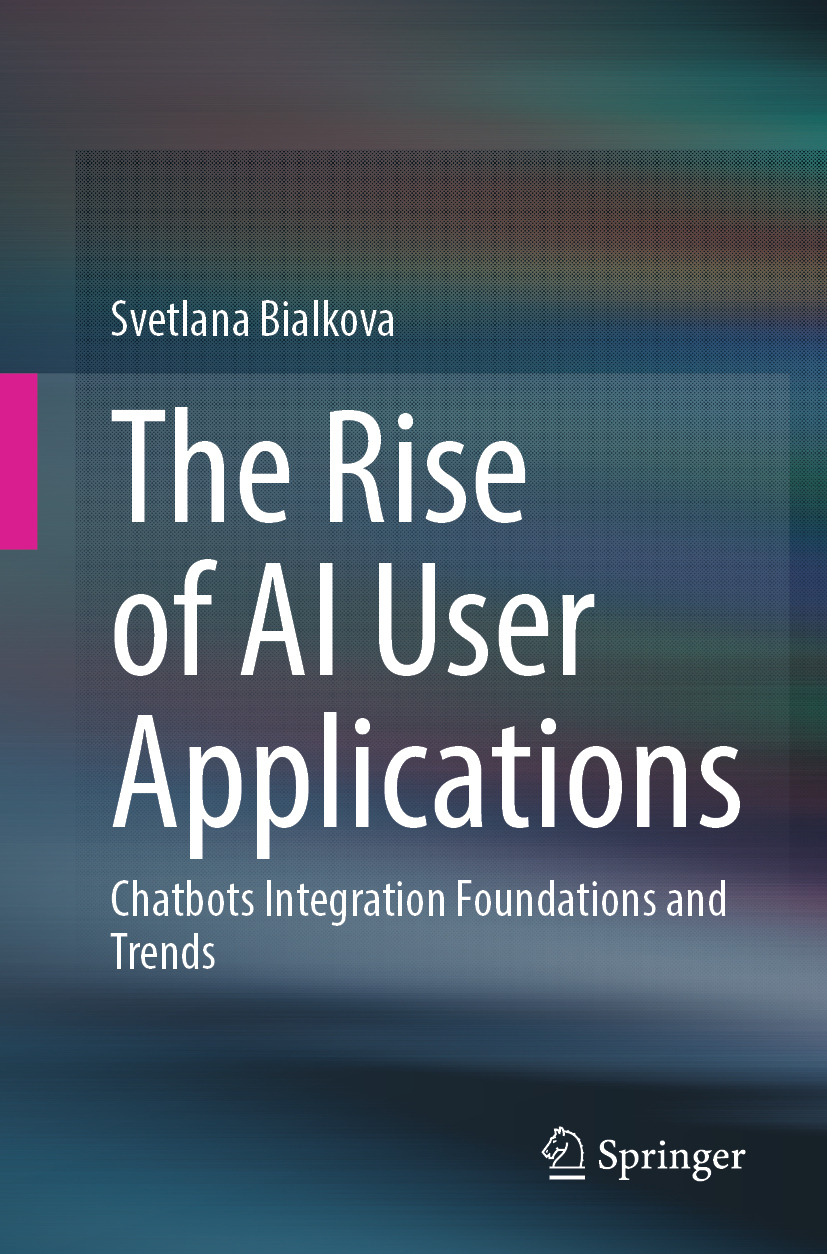 The Rise Of Ai User Applications Chatbots Integration Foundations And Trends 2nd Edition Svetlana Bialkova