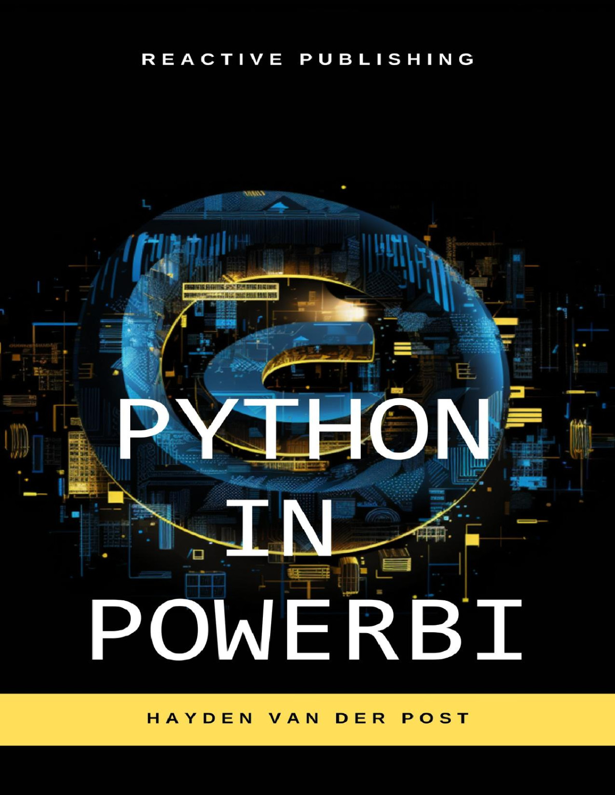 Python In Power Bi Unleash The Power Of Python For Dynamic Data Analysis A Comprehensive Guide To Data Visualization Hayden Van Der Post Vincent Bisette