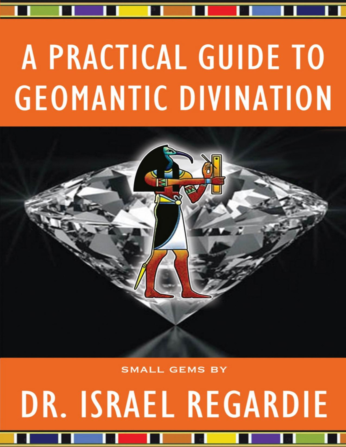 A Practical Guide To Geomantic Divination Small Gems Series Regardie