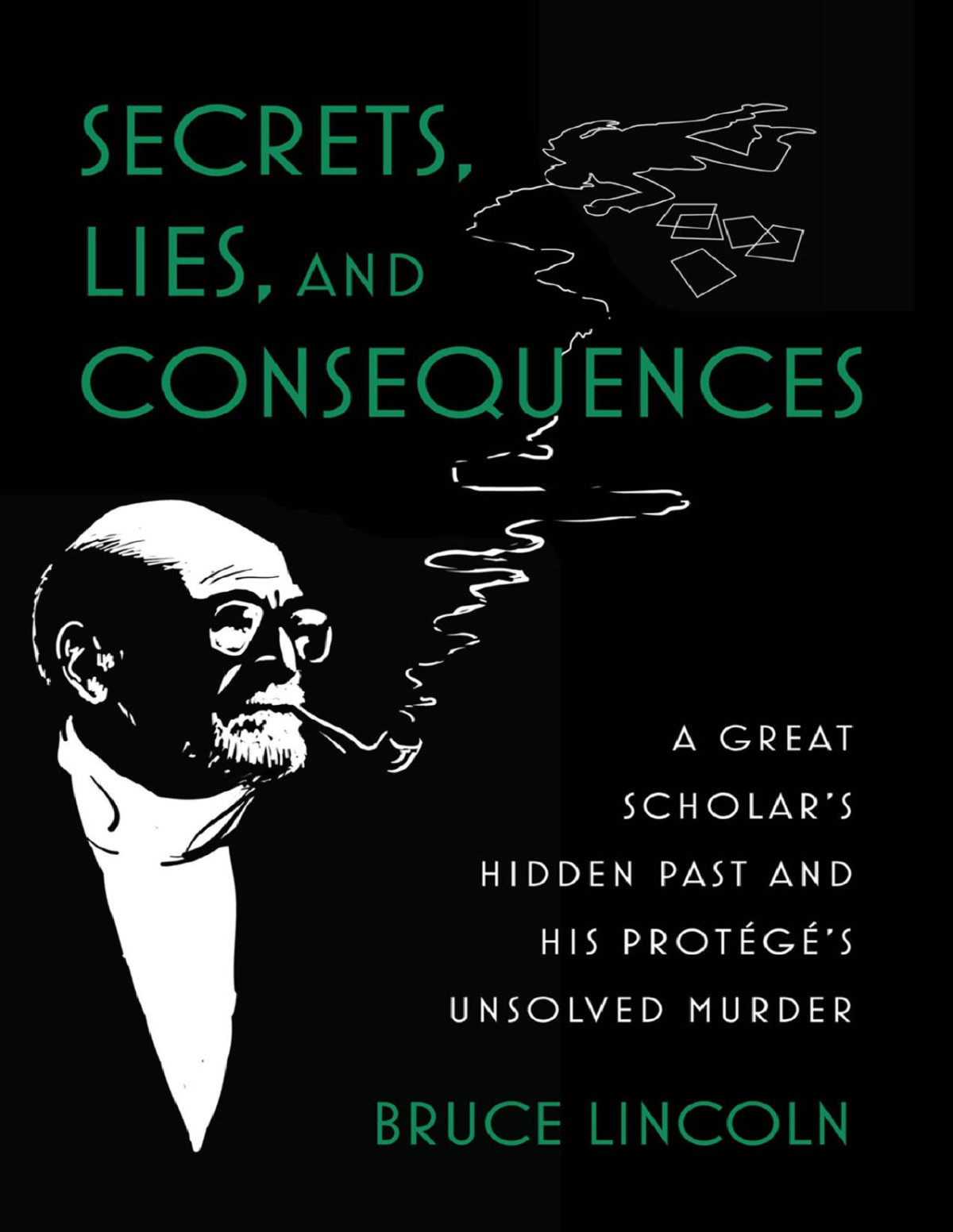 Secrets Lies And Consequences Bruce Lincoln