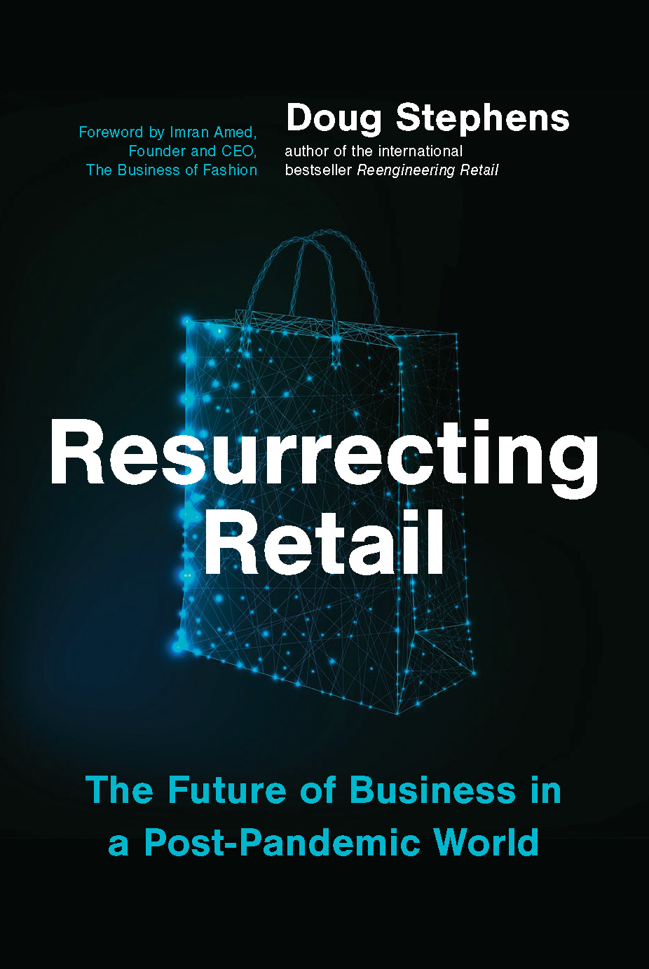 Resurrecting Retail The Future Of Business In A Postpandemic World Doug Stephens