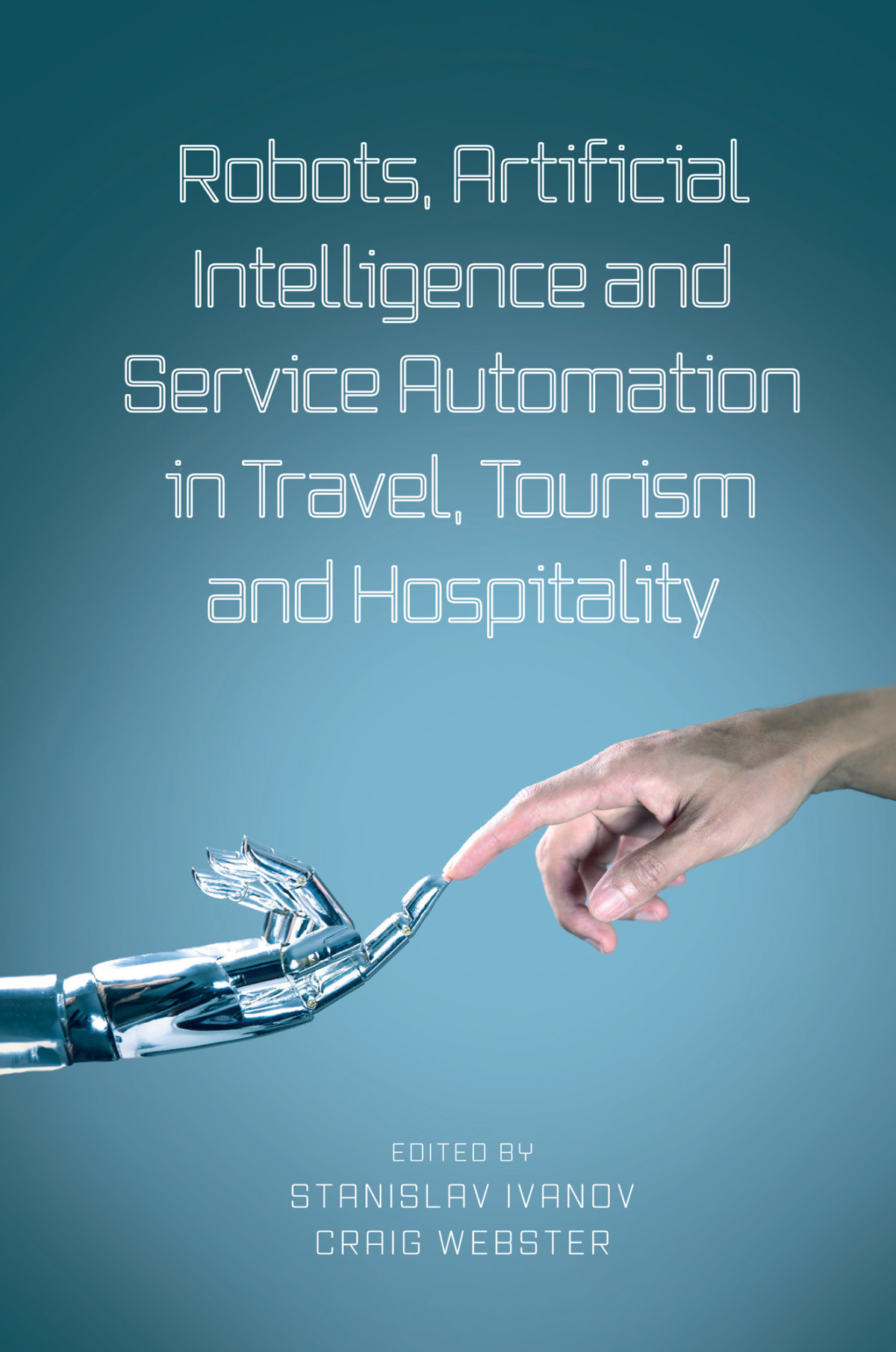 Robots Artificial Intelligence And Service Automation In Travel Tourism And Hospitality Ivanov