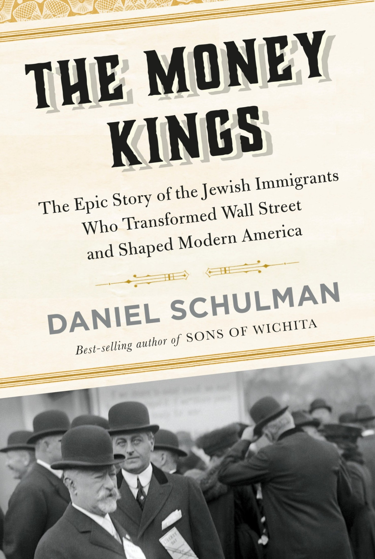 The Money Kings The Epic Story Of The Jewish Immigrants Who Transformed Wall Street And Shaped Modern America Daniel Schulman