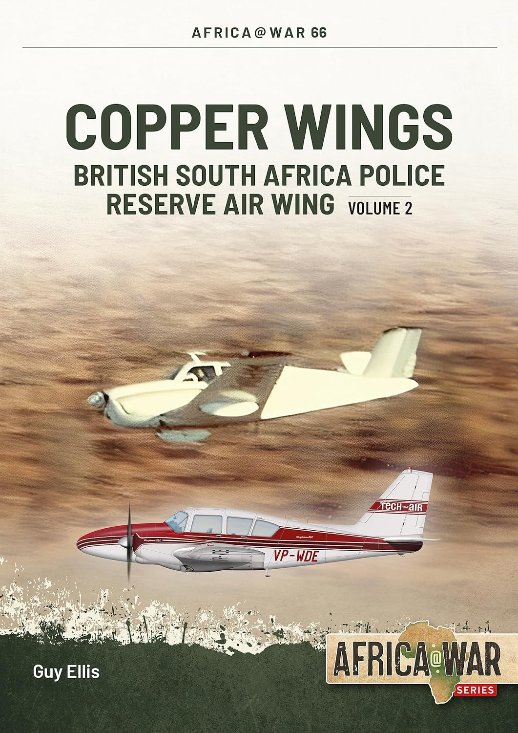 Copper Wings British South Africa Police Reserve Air Wing Volume 2 Guy Ellis