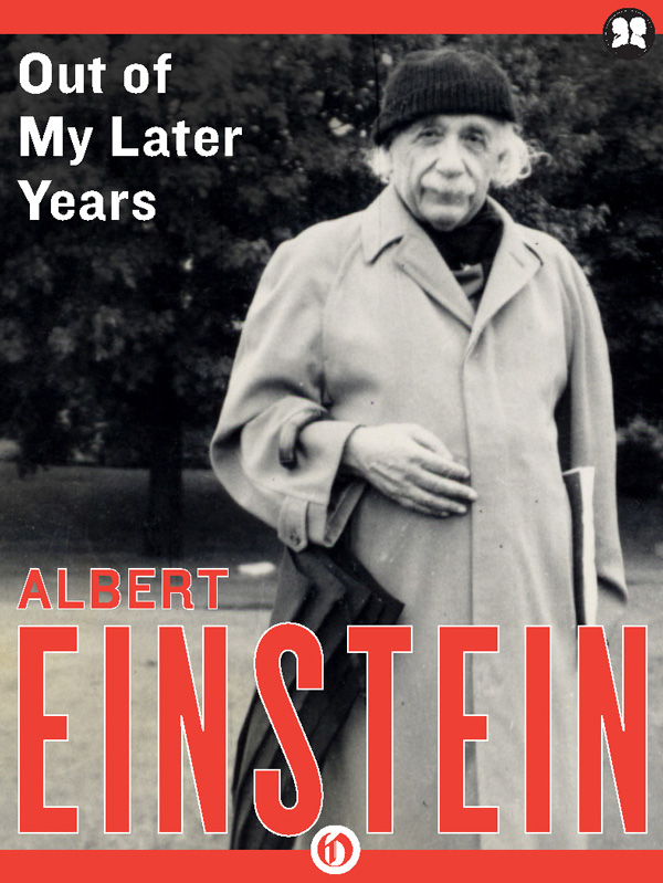 Out Of My Later Years The Scientist Philosopher And Man Portrayed Through His Own Words Albert Einstein