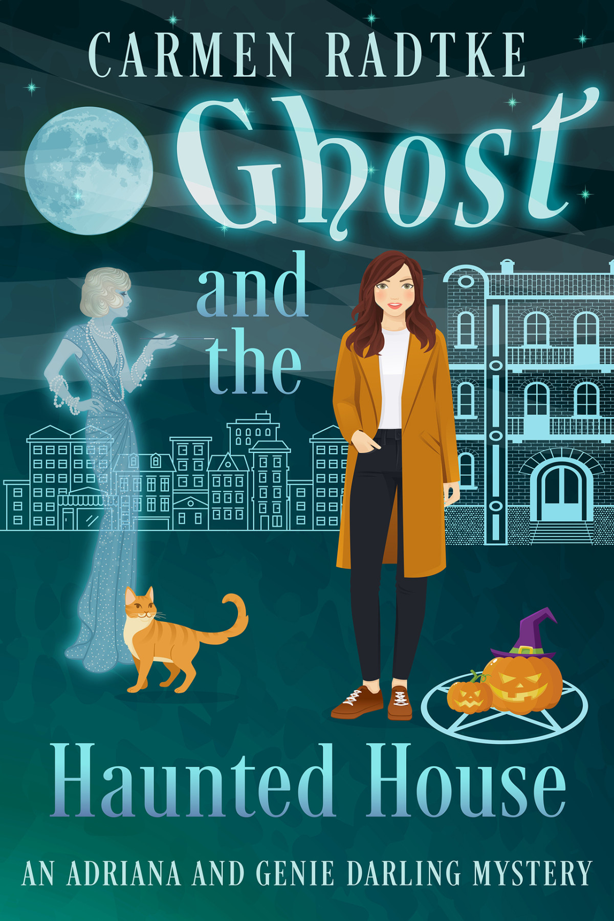 Ghost And The Haunted House A Genie And Adriana Darling Cozy Ghost Mystery Genie And Adriana Darling Cozy Paranormal Ghost Mysteries Book 4 Carmen Radtke