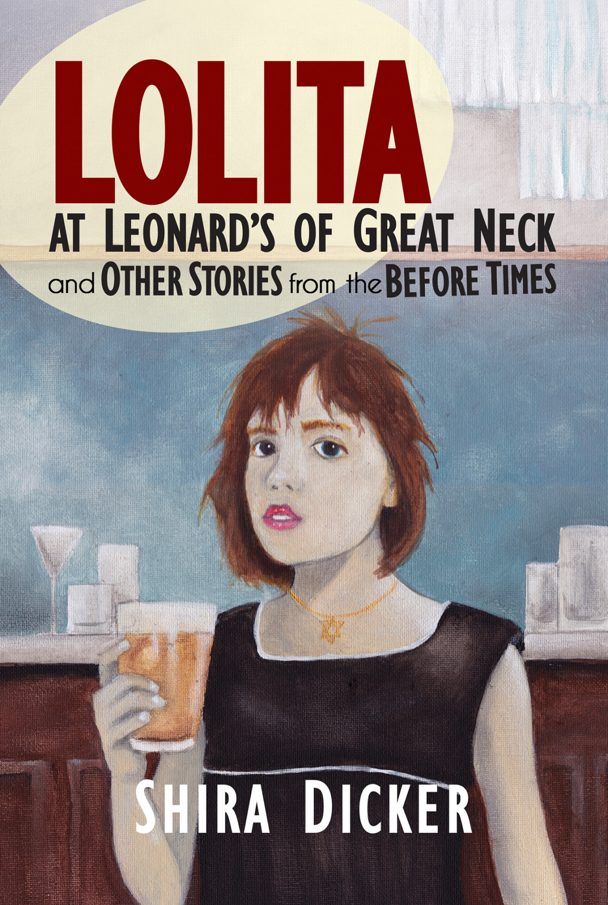 Lolita At Leonards Of Great Neck And Other Stories From The Before Times Shira Dicker