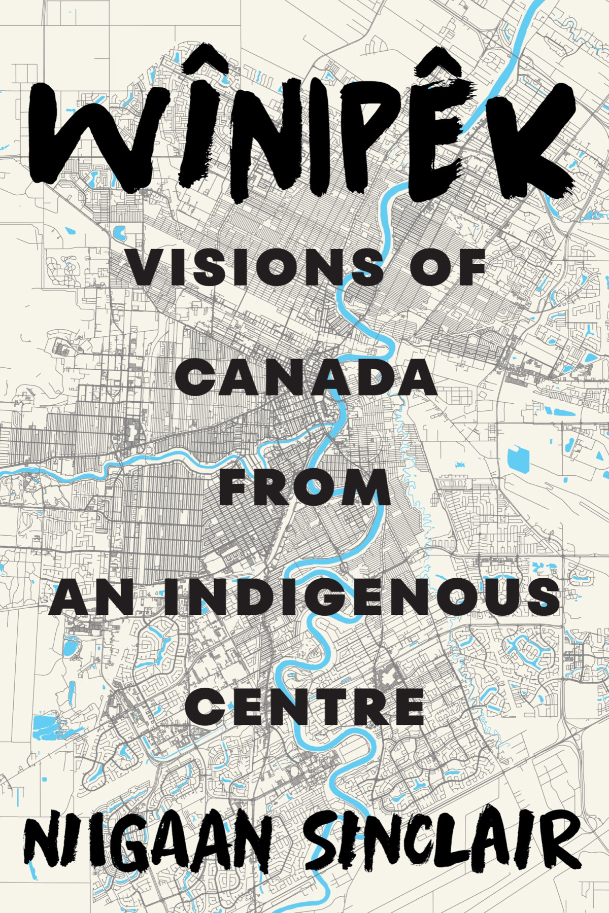 Wnipk Visions Of Canada From An Indigenous Centre Niigaan Sinclair