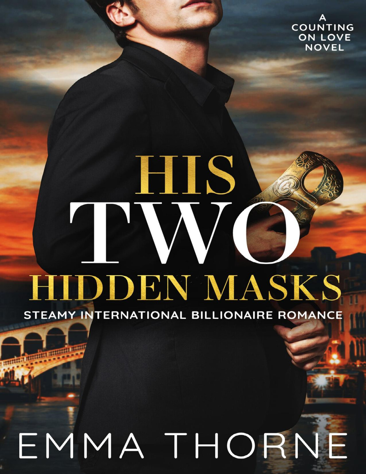 His Two Hidden Masks Steamy International Billionaire Romance Emma Thorne