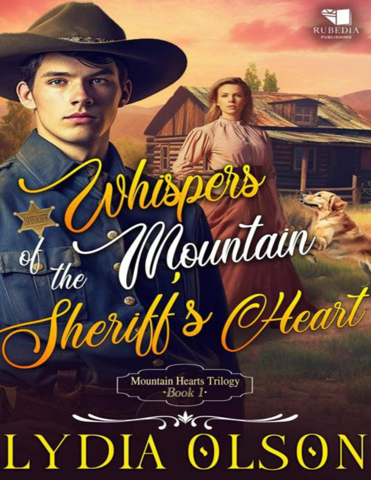 Whispers Of The Mountain Sheriffs Heart A Western Historical Romance Book Mountain Hearts Trilogy 1 Lydia Olson