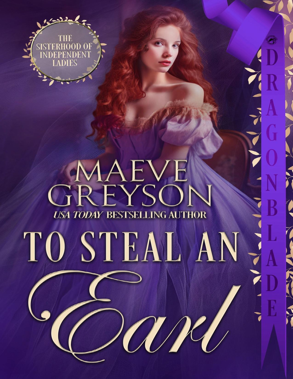 To Steal An Earl Regency Historical Romance The Sisterhood Of Independent Ladies Book 3 Maeve Greyson