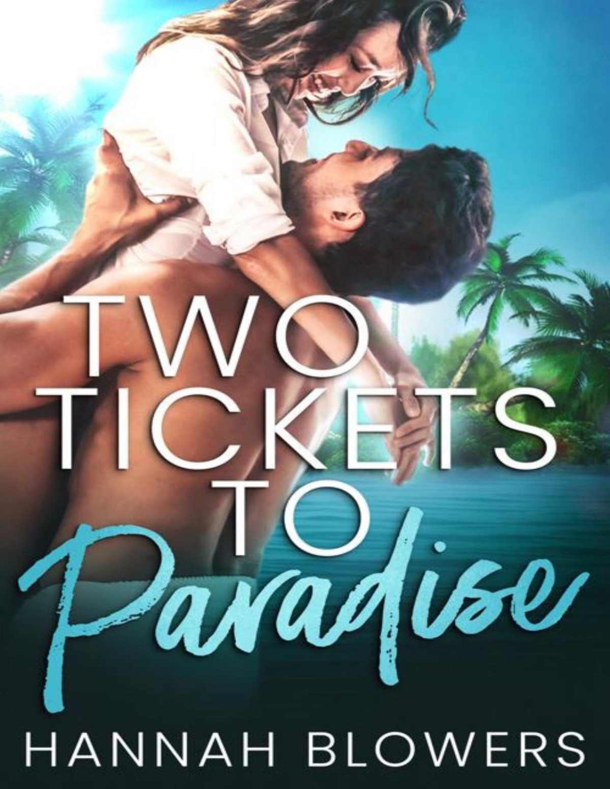 Two Tickets To Paradise A Friends To Lovers Fake Honeymoon Romance Burn For You Next Generation Hannah Blowers