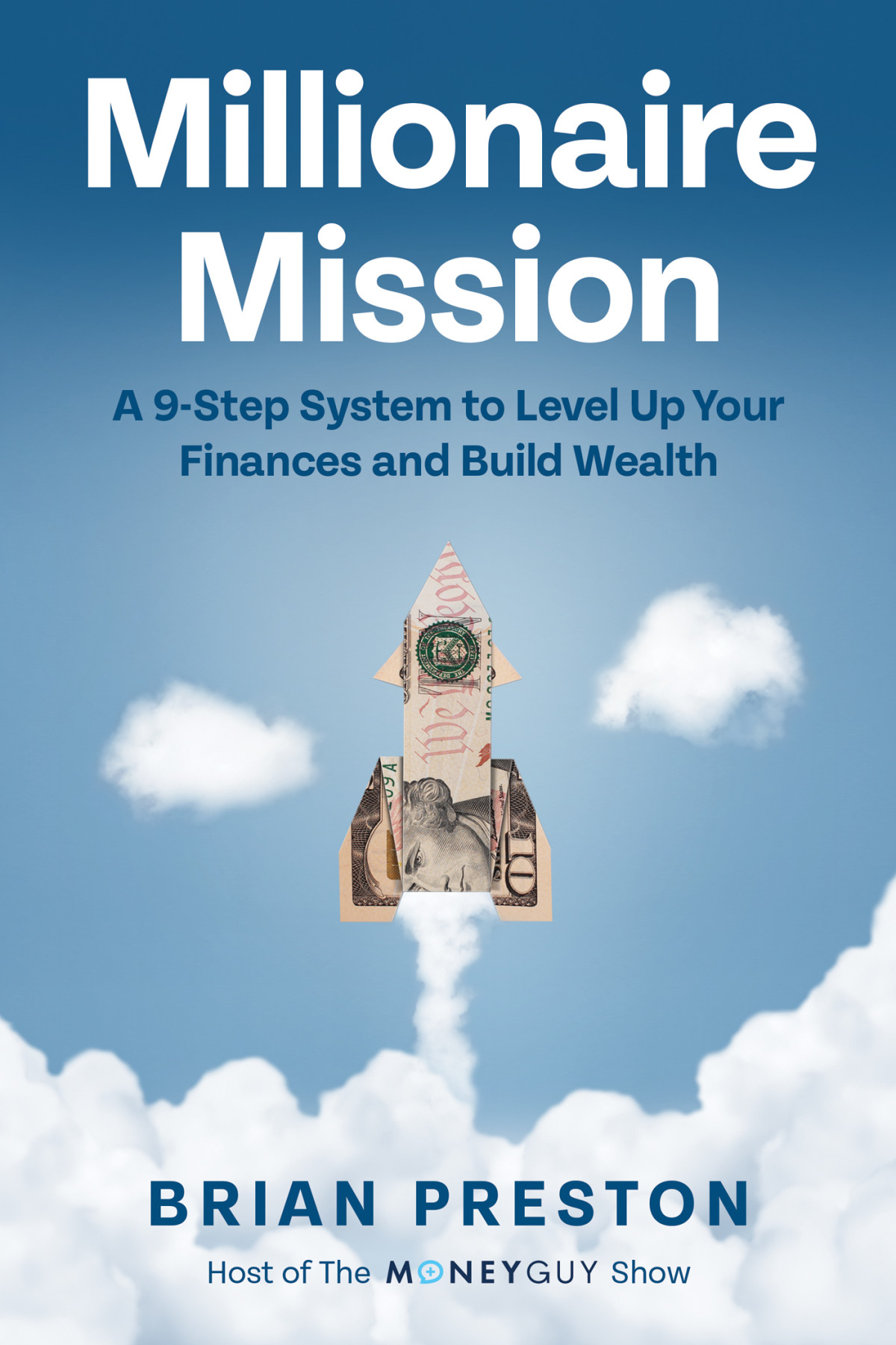 Millionaire Mission A 9step System To Level Up Your Finances And Build Wealth Brian Preston