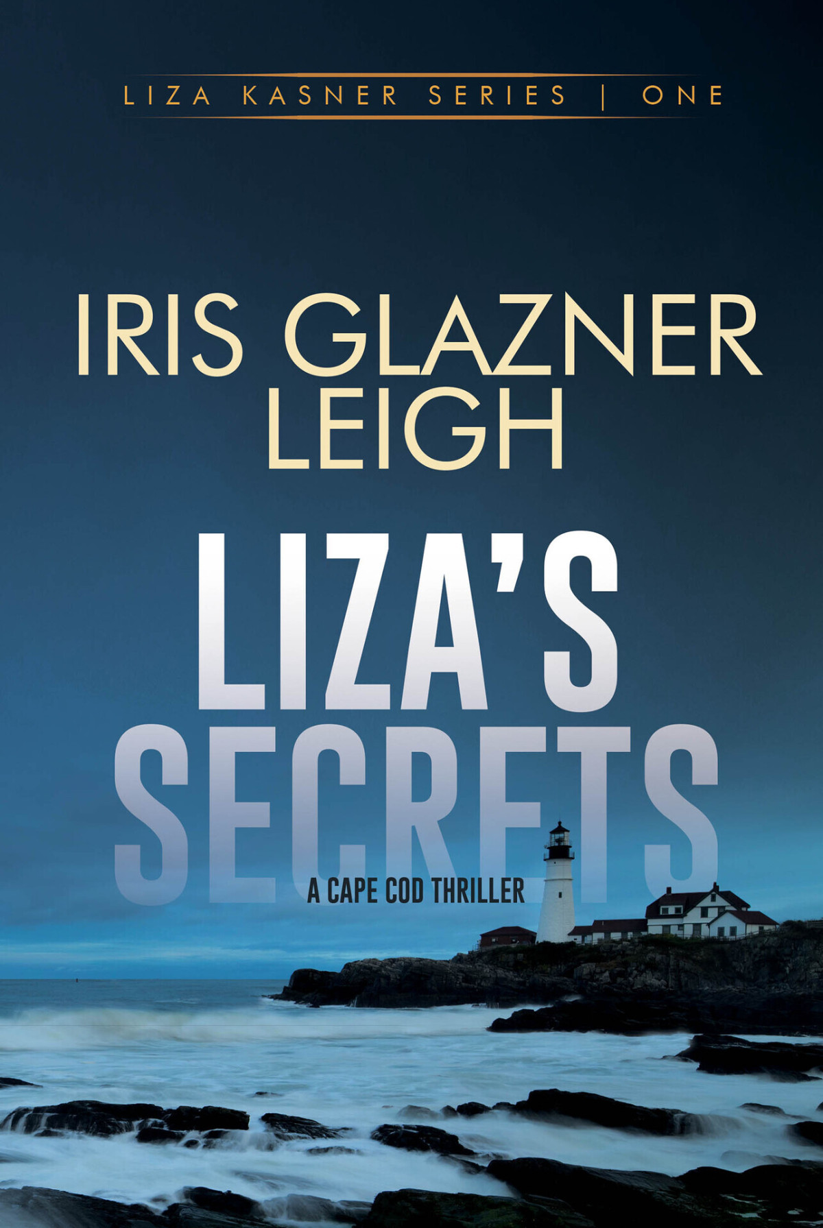 Lizas Secrets A Cape Cod Thriller Iris Glazner Leigh