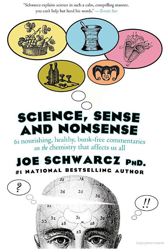 Science Sense And Nonsense 61 Nourishing Healthy Bunkfree Commentaries On The Chemistry That Affects Us All Joe Schwarcz