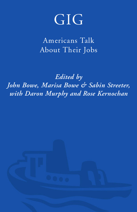 Gig Americans Talk About Their Jobs John Bowe Marisa Bowe Sabin C Streeter