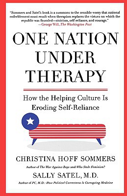 One Nation Under Therapy How The Helping Culture Is Eroding Selfreliance First Edition Christina Hoff Sommers