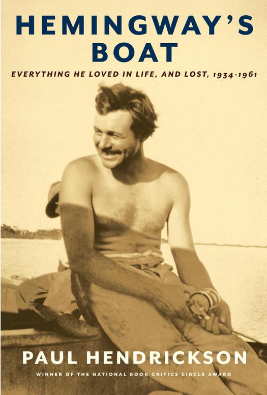 Hemingways Boat Everything He Loved In Life And Lost 19341961 Paul Hendrickson